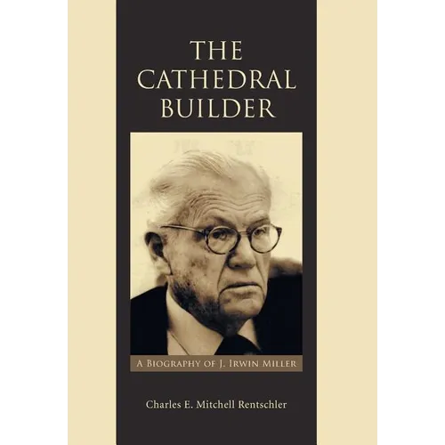 The Cathedral Builder: A Biography of J. Irwin Miller