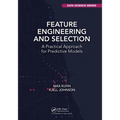 Feature Engineering and Selection: A Practical Approach for Predictive Models