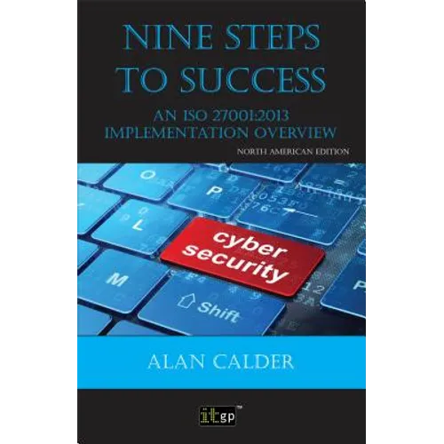 Nine Steps to Success - North American edition: An ISO 27001:2013 Implementation Overview
