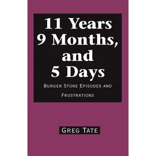 11 Years 9 Months, and 5 Days: Burger Store Episodes and Frustrations