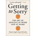 Getting to Sorry: The Art of Apology at Work and at Home