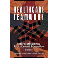 Healthcare Teamwork: Interprofessional Practice and Education