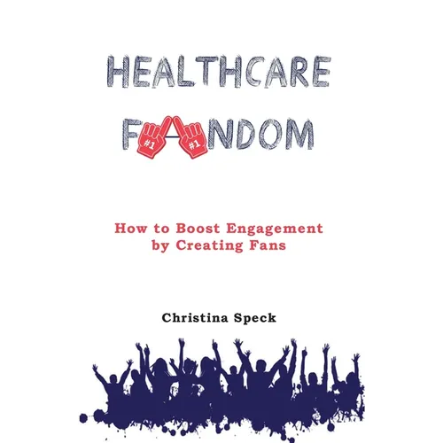 Healthcare Fandom: How to Boost Engagement by Creating Fans