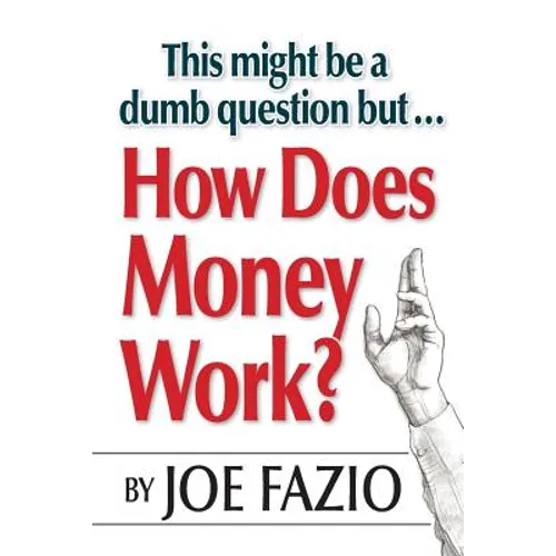 This might be a dumb question but...How Does Money Work?