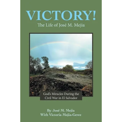 Victory!: The Life of José M. Mejia