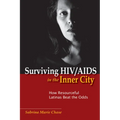 Surviving Hiv/AIDS in the Inner City: How Resourceful Latinas Beat the Odds