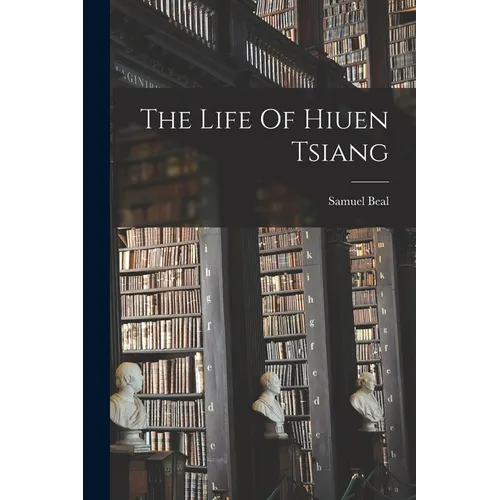 The Life Of Hiuen Tsiang