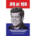 JFK at 100: Things You Didn't Know (or Remember) about John Fitzgerald Kennedy