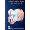 Everything You Need to Know about Periodontal and Implant Surgery: A Guide to Safe, Successful Periodontal & Implant Surgery From the Experts