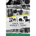 Since You Weren't There & Other Memories