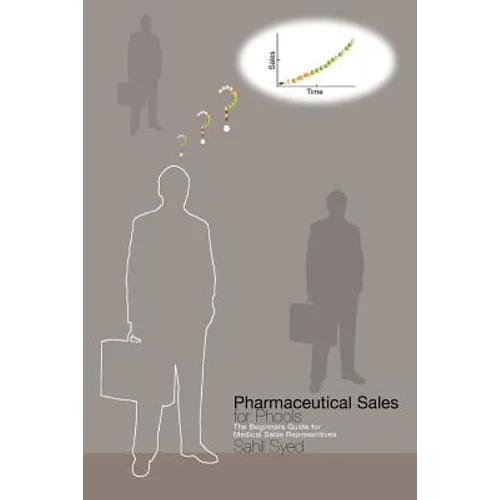 Pharmaceutical Sales for Phools - The Beginners Guide for Medical Sales Representatives