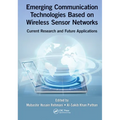 Emerging Communication Technologies Based on Wireless Sensor Networks: Current Research and Future Applications
