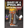 Diary of a Piglin Book 4: The Secret Scientist
