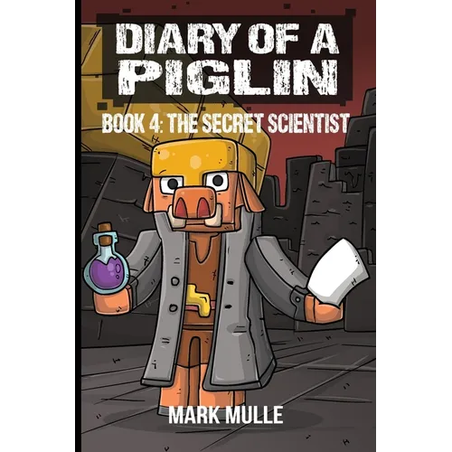 Diary of a Piglin Book 4: The Secret Scientist