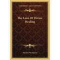 The Laws of Divine Healing