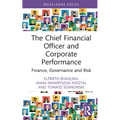 The Chief Financial Officer and Corporate Performance: Finance, Governance and Risk