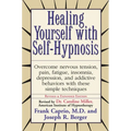 Healing Yourself with Self-Hypnosis: Overcome Nervous Tension Pain Fatigue Insomnia Depression Addictive Behaviors w/