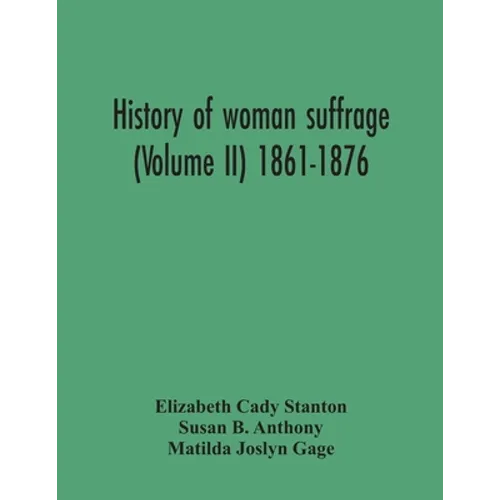 History Of Woman Suffrage (Volume Ii) 1861-1876