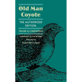 Old Man Coyote: The Authorized Edition