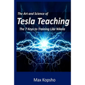 The Art and Science of Tesla Teaching: The 7 Keys to Training Like Nikola