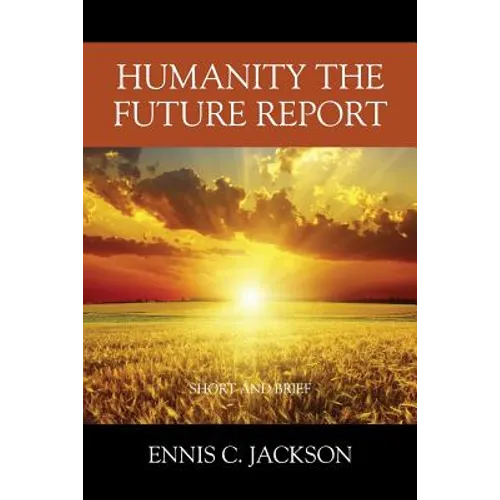 Humanity the Future Report: Short and Brief
