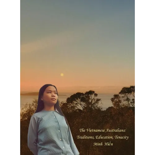 The Vietnamese Australians: Traditions, Education, Tenacity