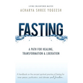 Fasting: A Path for Healing, Transformation & Liberation
