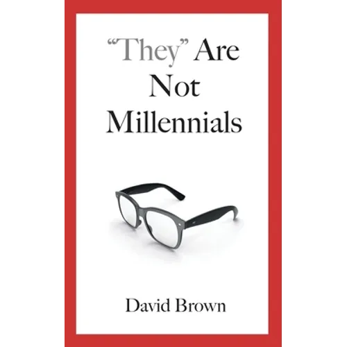 "They" Are Not Millennials