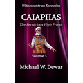 Caiaphas: The Pernicious High Priest