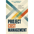 Project Cost Management - Second Edition: Principles, Tools, Techniques, and Best Practices for Project Finance