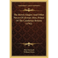 The Heroic Elegies And Other Pieces Of Llywarc Hen, Prince Of The Cumbrian Britons (1792)