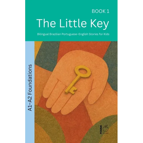 The Little Key: Bilingual Brazilian Portuguese-English Stories for Kids