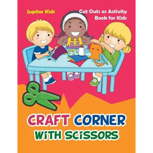 Craft Corner with Scissors: Cut Outs as Activity Book for Kids