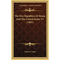 The Two Republics Or Rome And The United States V1 (1891)