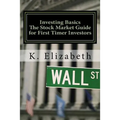 Investing Basics: The Stock Market Guide for First Timer Investors (How to Invest in the Stock Market How to Start Investing)