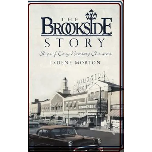 The Brookside Story: Shops of Every Necessary Character