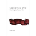 Seeing Like a Child: Inheriting the Korean War