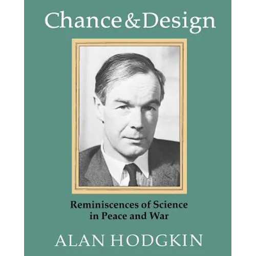Chance & Design: Reminiscences of Science in Peace and War