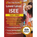 Lower Level ISEE Test Prep: Math, Reading, Vocabulary, and Verbal Study Guide with Practice Questions for the Independent School Entrance Exam [5t