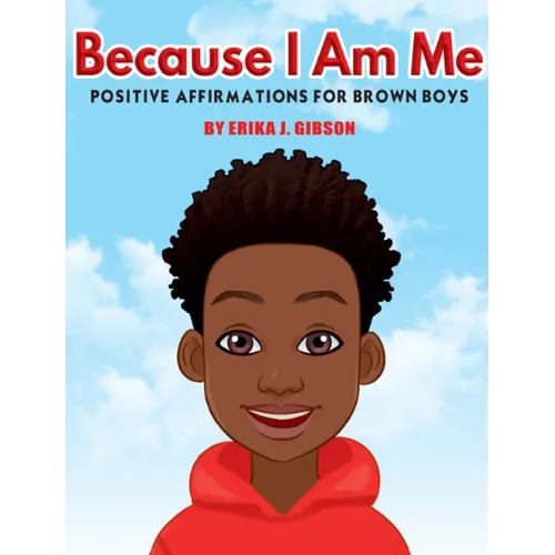 Because I Am Me: Positive Affirmations for Brown Boys
