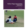 Yellow Flags: Quarantine volume 9: May 2021-June 2021