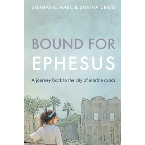 Bound for Ephesus: A journey back to the city of marble roads