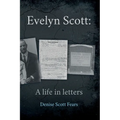 Evelyn Scott: A life in letters