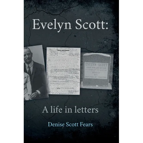 Evelyn Scott: A life in letters