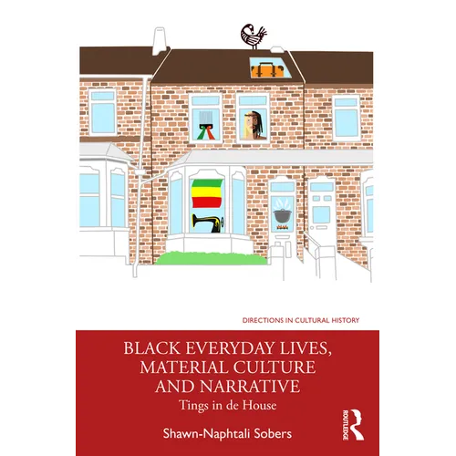 Black Everyday Lives, Material Culture and Narrative: Tings in de House