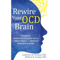 Rewire Your OCD Brain: Powerful Neuroscience-Based Skills to Break Free from Obsessive Thoughts and Fears