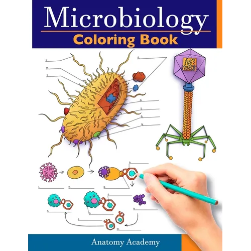 Microbiology Coloring Book: Incredibly Detailed Self-Test Color workbook for Studying Perfect Gift for Medical School Students, Physicians & Chiro