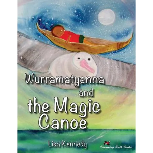 Wurramatyenna and the Magic Canoe