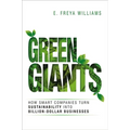 Green Giants: How Smart Companies Turn Sustainability Into Billion-Dollar Businesses