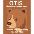 Otis The Brave Brown Bear